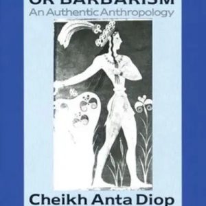 Civilization or BarbarismAn Authentic Anthropology