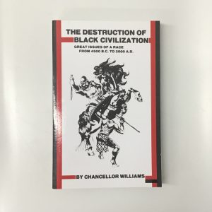 The Destruction of Black Civilization by Chancellor Williams