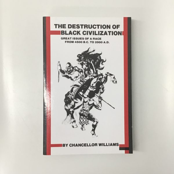 The Destruction of Black Civilization by Chancellor Williams